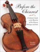 Before The Chinrest : A Violinist's Guide To The Mysteries Of Pre-Chinrest Technique and Style.