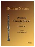 Practical Staccato School, Op. 53, Vol. 3 : For Clarinet / edited by John Anderson.