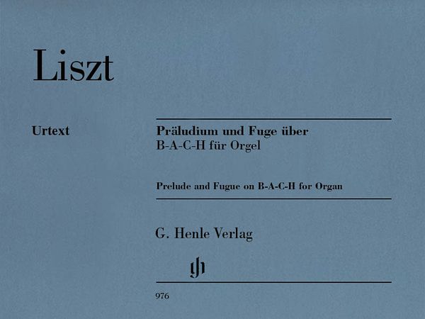 Präludium und Fugue Über B-A-C-H : Für Orgel / edited by Ernst-Günter Heinemann.
