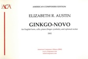 Ginkgo-Novo : For English Horn, Cello, Piano (Finger Cymbals) and Optional Reciter (2002).