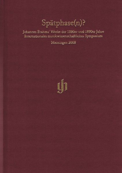 Spätphase(N)? : Johannes Brahms' Werke der 1880er und 1890er Jahre.