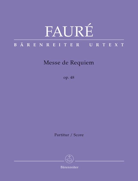 Messe De Requiem, Op. 48 (Version De 1900) / edited by Christina M. Stahl and Michael Stegemann.