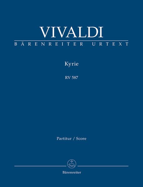 Kyrie, RV 587: For Soli, Chorus and Orchestra / edited by Malcolm Bruno and Caroline Ritchie.