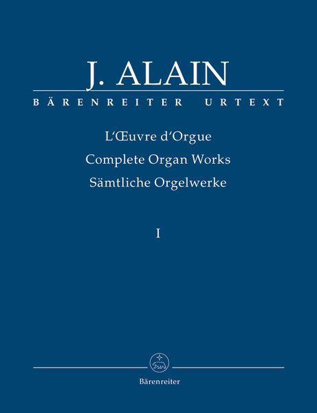 Oeuvre d'Orgue = Complete Organ Works, Vol. 1 / edited by Helga Schauerte-Maubouet.
