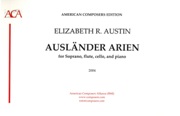 Ausländer Arien : For Soprano, Flute, Cello and Piano (2004).