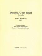 Dissolve, O My Heart : For Violin (2011).