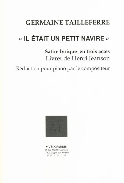 Il Etait Un Petit Navire : Satire Lyrique En Trois Actes - Piano reduction by The Composer.