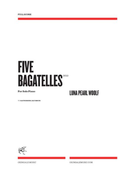 Five Bagatelles : For Solo Piano (2010).
