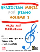 Brazilian Music For Piano, Part 3 : Valsa and Marchinha.