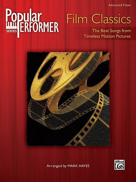 Popular Performer - Film Classics : For Piano / arranged by Mark Hayes.