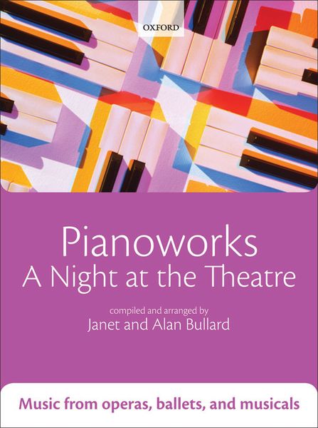 Pianoworks : A Night At The Theatre / compiled and arranged by Janet and Alan Bullard.