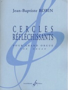 Cercles Reflechissants : Pour Grand Orgue.