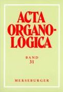 Acta Organologica, Band 31 / Hrsg. von Alfred Reichling.