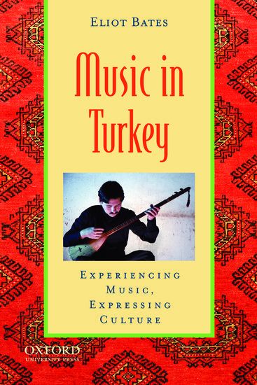 Music In Turkey : Experiencing Music, Expressing Culture.