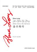 Jin-Shi-Si-Zhu = Metal, Stone, Silk, Bamboo : For Dizi, Flute, Clarinet, Violin, Cello & Percussion.