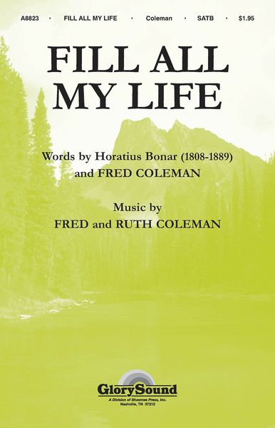 Fill All My Life : For SATB Chorus.