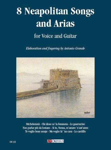 8 Neapolitan Songs and Arias : For Voice and Guitar / Elaboration and Fingering by Antonio Grande.