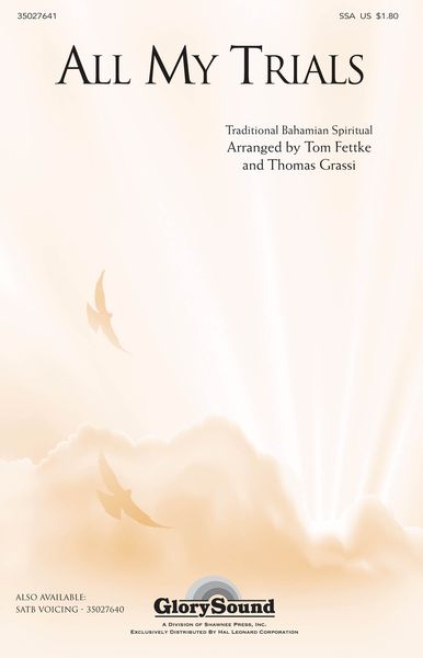 All My Trials : For SSA Chorus / arranged by Thomas Grassi and Tom Fettke.