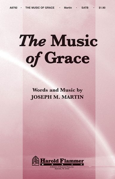 Music Of Grace : For SATB Chorus.
