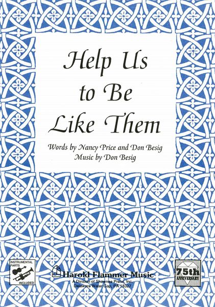 Help Us To Be Like Them : For SATB Chorus.