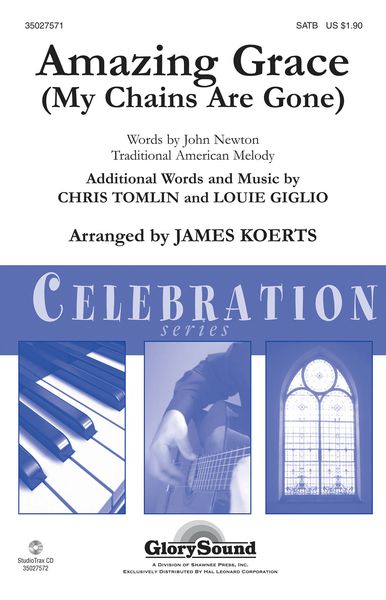 Amazing Grace (My Chains Are Gone) : For SATB Chorus / arranged by James Koerts.