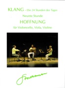 Klang - 24 Stunden Des Tages : 9te Stunde, Hoffnung : Für Violoncello, Viola und Violine (2007).
