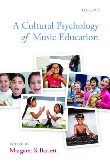 Cultural Psychology of Music Education / edited by Margaret S. Barrett.
