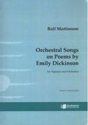 Orchestral Songs On Poems by Emily Dickinson, Op. 82a : For Soprano and Orchestra (2009).