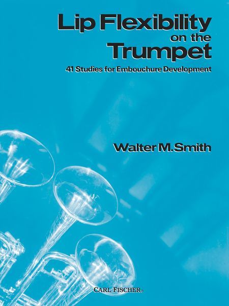 Lip Flexibility On The Trumpet : 41 Studies For Embouchure Development.