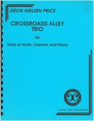 Crossroads Alley Trio : For Violin Or Viola, Clarinet, and Piano (1985/89).