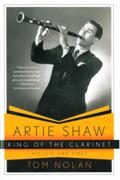 Artie Shaw, King Of The Clarinet : His Life and Times.