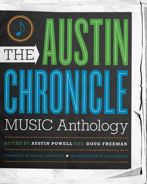 Austin Chronicle Music Anthology / edited by Austin Powell and Doug Freeman.