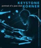 Keystone Korner : Portrait Of A Jazz Club / edited by Sascha Feinstein.
