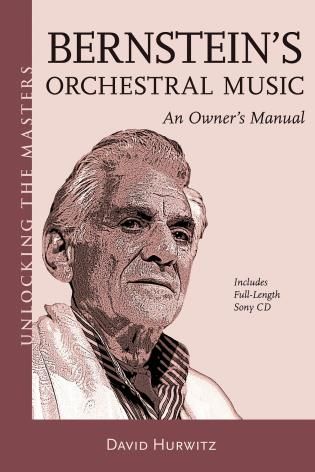Bernstein's Orchestral Music : An Owner's Manual.