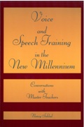 Voice and Speech Training In The New Millenium : Conversations With Master Teachers.