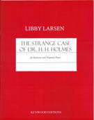 Strange Case of Dr. H. H. Holmes : For Baritone and Prepared Piano (2010).