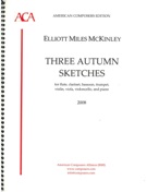 Three Autumn Sketches : For Flute, Clarinet, Bassoon, Trumpet, Violin, Viola, Cello & Piano (2008).