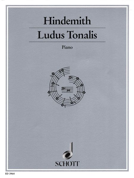 Ludus Tonalis : Studies In Counterpoint, Tonal Organization and Piano Playing.