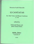 12 Cantatas : For Alto Voice and Basso Continuo / edited by Deborah Hayes and John Glenn Paton.