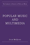 Popular Music and Multimedia / edited by Julie Mcquinn.
