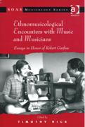 Ethnomusicological Encounters With Music and Musicians : Essays In Honor Of Robert Garfias.