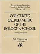Concerted Sacred Music Of The Bologna School / edited by Peter Smith.