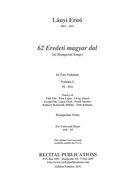 62 Eredeti Magyar Dal = 62 Hungarian Songs, Vol. 1 : For Voice and Piano.