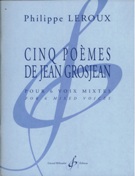 Cinq Poemes De Jean Grosjean : Pour 6 Voix Mixtes.