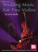 Wedding Music For Two Violins / arranged by Scott Staidle.