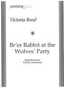 Br'er Rabbit At The Wolves' Party : For Banjo/Narrator, Violin and Contrabass.