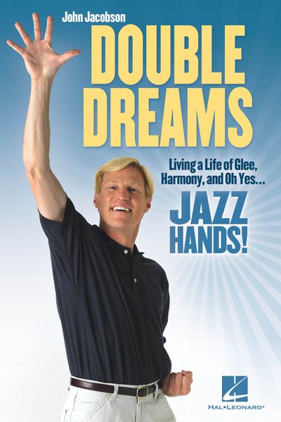 Double Dreams : Living A Life Of Glee, Harmony, and Oh Yes... Jazz Hands!