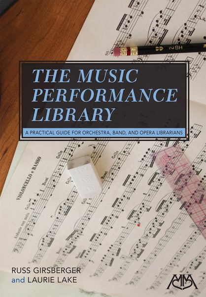 Music Performance Library : A Practical Guide For Orchestra, Band and Opera Librarians.