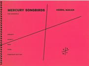 Mercury Songbirds : For Alto Flute, Clarinet, Piano, Percussion, Violin and Cello (2008).