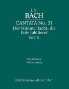 Cantata No. 31 : der Himmel Lacht, Die Erde Jubilieret, BWV 31.